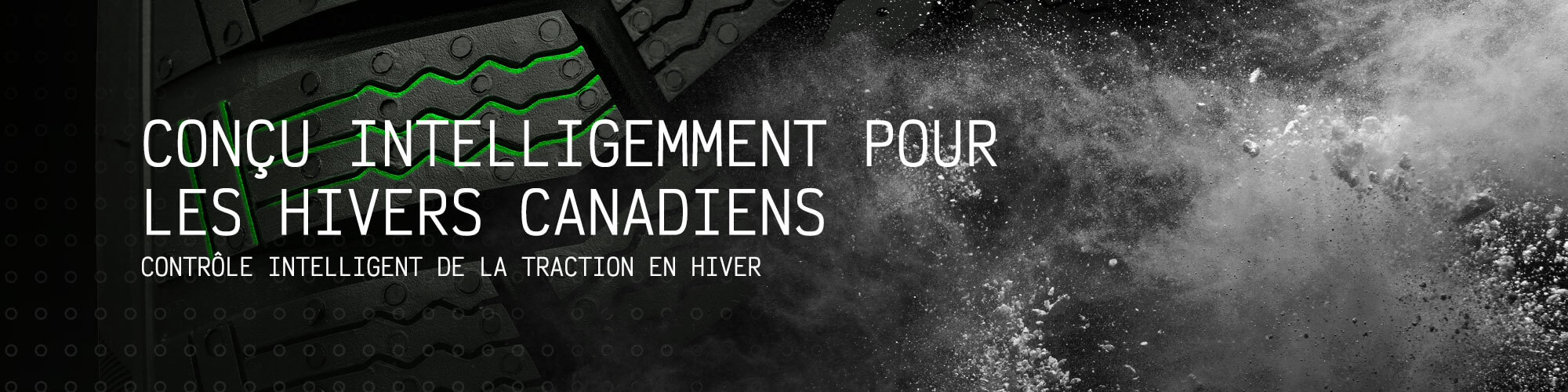 Conçu intelligemment pour les hivers canadiens. Contrôle intelligent de la traction en hiver.